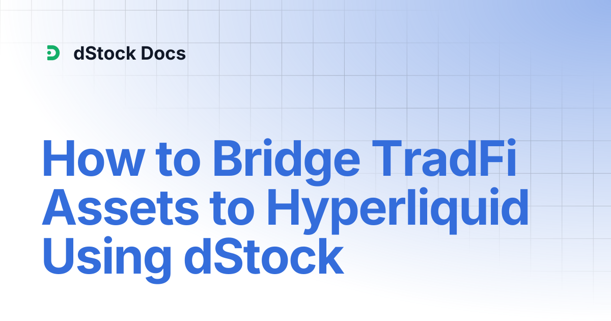 How to Bridge TradFi Assets to Hyperliquid Using dStock | dStock Docs